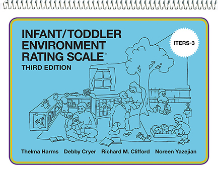 Infant/Toddler Environment Rating Scale®, Third Edition (ITERS-3)